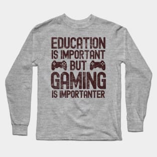 Funny Education Is Important But Gaming Is Importanter Gamer Long Sleeve T-Shirt